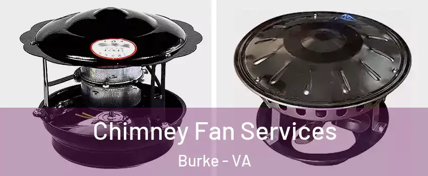  Chimney Fan Services Burke - VA