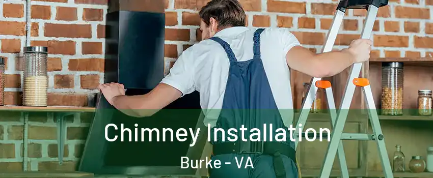  Chimney Installation Burke - VA