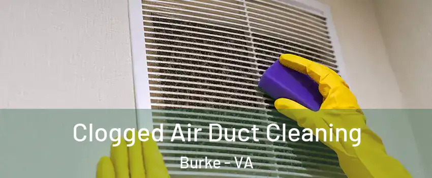  Clogged Air Duct Cleaning Burke - VA