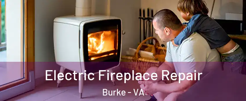  Electric Fireplace Repair Burke - VA