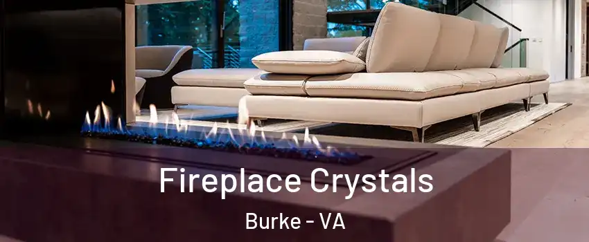  Fireplace Crystals Burke - VA