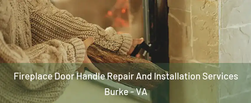  Fireplace Door Handle Repair And Installation Services Burke - VA