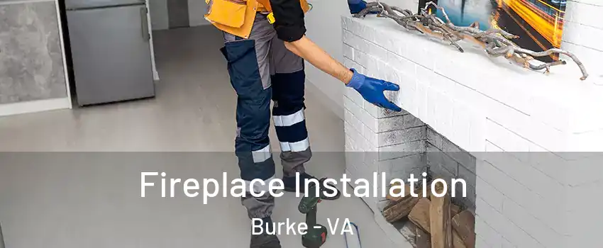  Fireplace Installation Burke - VA