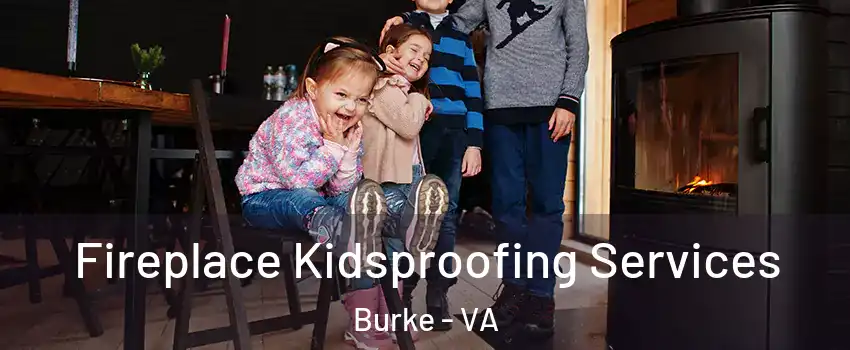  Fireplace Kidsproofing Services Burke - VA
