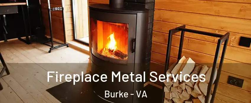  Fireplace Metal Services Burke - VA