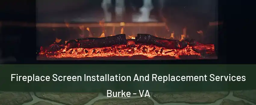  Fireplace Screen Installation And Replacement Services Burke - VA