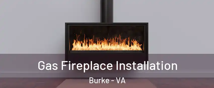 Gas Fireplace Installation Burke - VA