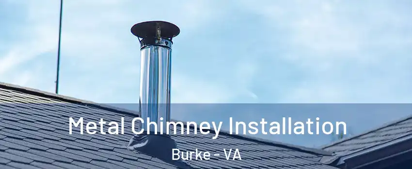  Metal Chimney Installation Burke - VA