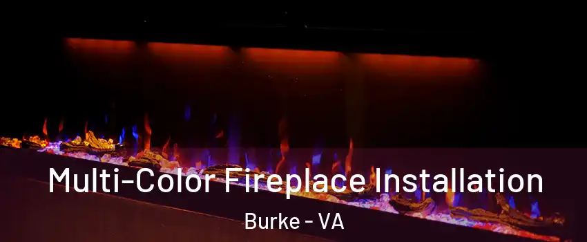  Multi-Color Fireplace Installation Burke - VA