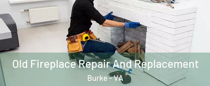  Old Fireplace Repair And Replacement Burke - VA