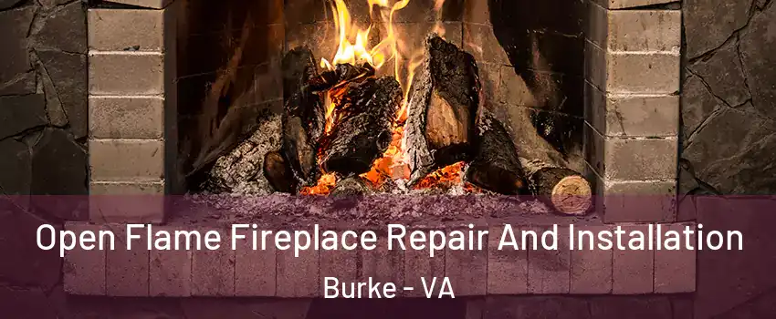 Open Flame Fireplace Repair And Installation Burke - VA