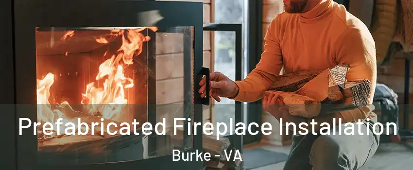  Prefabricated Fireplace Installation Burke - VA