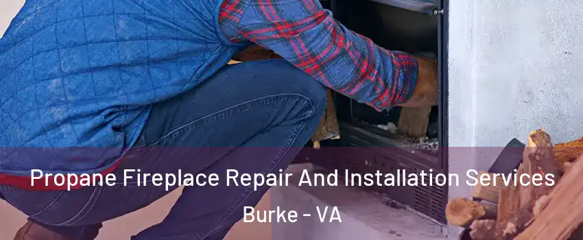  Propane Fireplace Repair And Installation Services Burke - VA