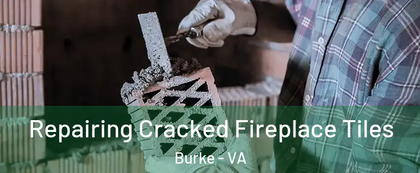  Repairing Cracked Fireplace Tiles Burke - VA