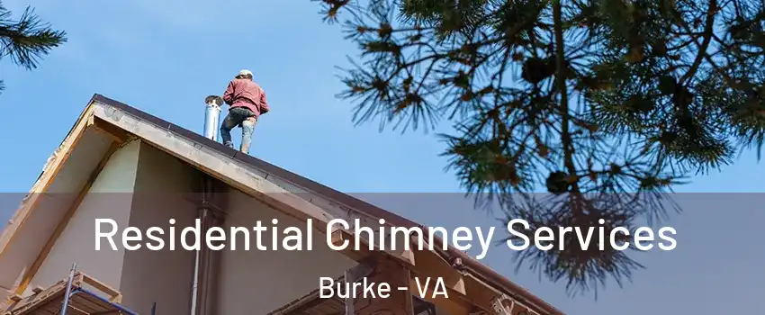  Residential Chimney Services Burke - VA