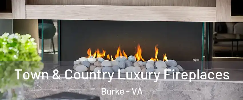  Town & Country Luxury Fireplaces Burke - VA