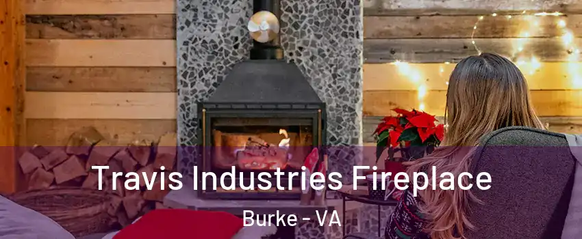  Travis Industries Fireplace Burke - VA