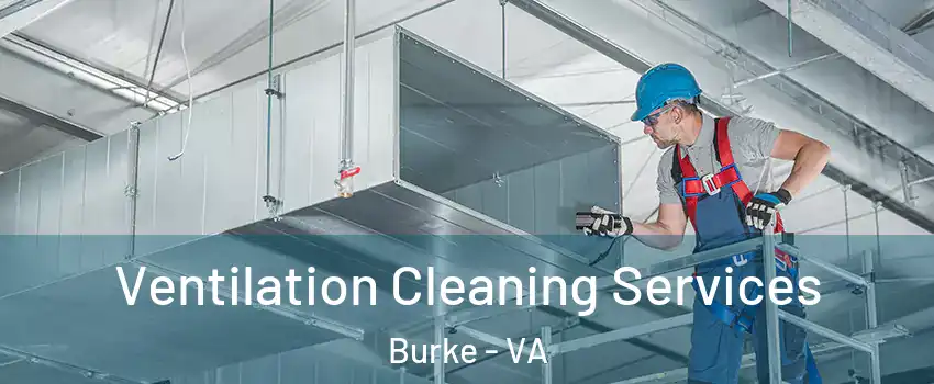  Ventilation Cleaning Services Burke - VA