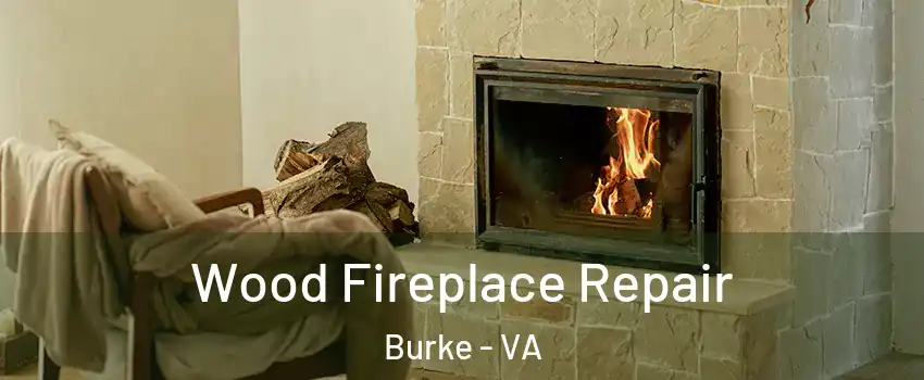 Wood Fireplace Repair Burke - VA